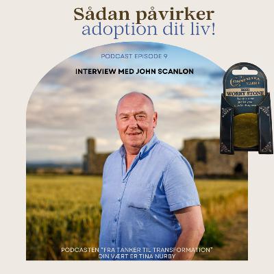 Sådan påvirker adoption dit liv - Interview med irske John Scanlon
