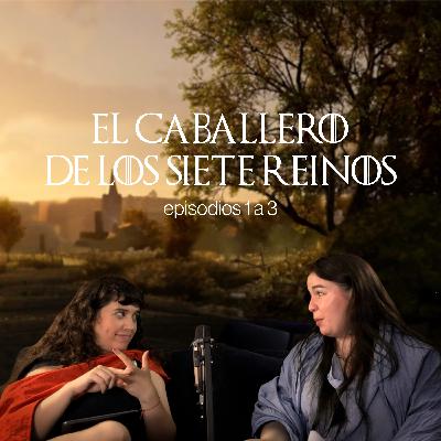 EL CABALLERO DE LOS SIETE REINOS : episodios 1 a 3