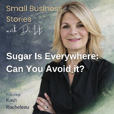Transparency, Leadership, Sugar & Food Industry Reinvention with Kash Rocheleau