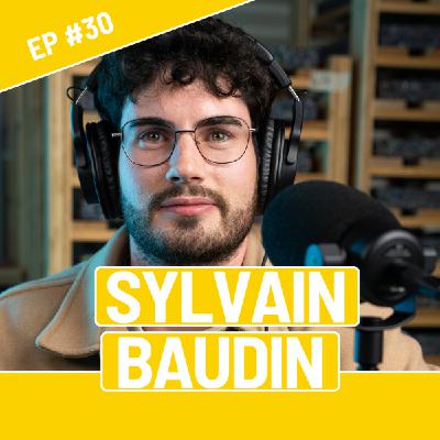 #30 - Sylvain Baudin - La perfection tue l'entrepreneuriat