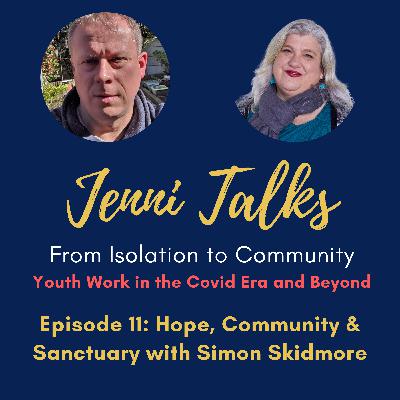 Season 2 Episode 11 - Hope, Community and Sanctuary with Simon Skidmore Season 2 Episode 11 - Hope, Community and Sanctuary with Simon Skidmore