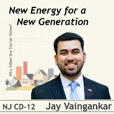 New Energy for a New Generation: A Conversation with Jay Vaingankar, (NJ congressional district 12 candidate)