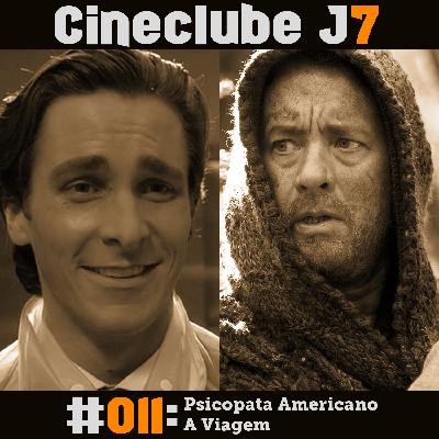 Cineclube J7 #11: “Psicopata Americano” e “A Viagem" Cineclube J7 #11: “Psicopata Americano” e “A Viagem"