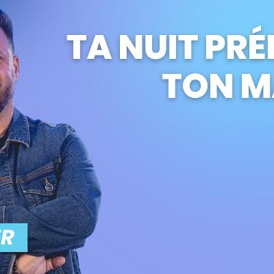 Ta nuit prépare ton matin Ta nuit prépare ton matin
