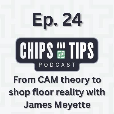 #24 From CAM theory to shop floor reality with James Meyette #24 From CAM theory to shop floor reality with James Meyette