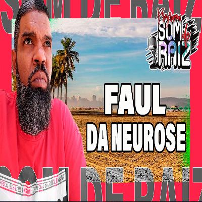 Faul da Neurose - Som de Raiz #36 Faul da Neurose - Som de Raiz #36