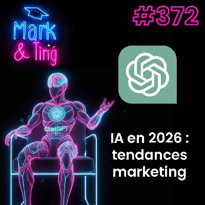 #372 - Interview de ChatGPT : les tendances marketing IA en 2026 #372 - Interview de ChatGPT : les tendances marketing IA en 2026