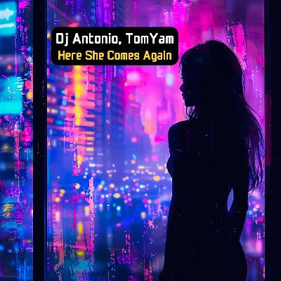 Dj Antonio, TomYam - Here She Comes Again (Extended)