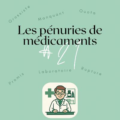 #21 Les pénuries de médicaments