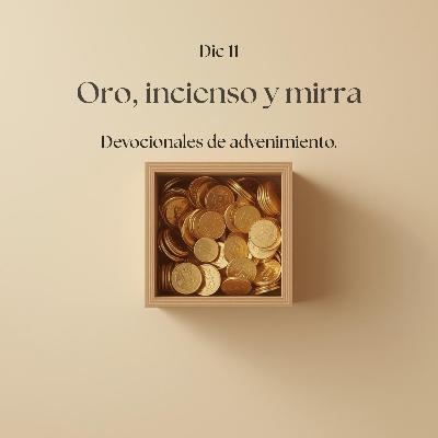 EP36 Oro, incienso y mirra / Devocional de advenimiento