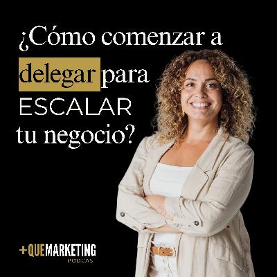 Delegar para Escalar: Cómo transformar tu Negocio. Cap 5 - Bárbara Navarro y Alicia Matias