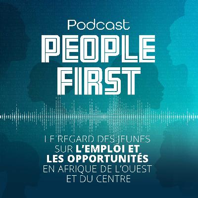 Le regard des jeunes sur l’emploi et les opportunités en Afrique de l’Ouest et du Centre | People First Podcast
