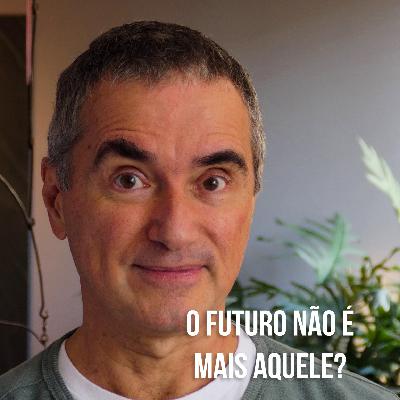 o Futuro não é mais aquele?