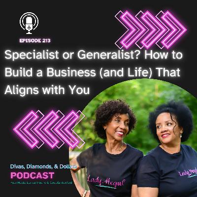 213 _ Specialist or Generalist? How to Build a Business (And Life) That Aligns with You