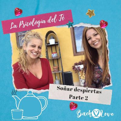 La Psicología del Té. Soñar despiertas Parte II