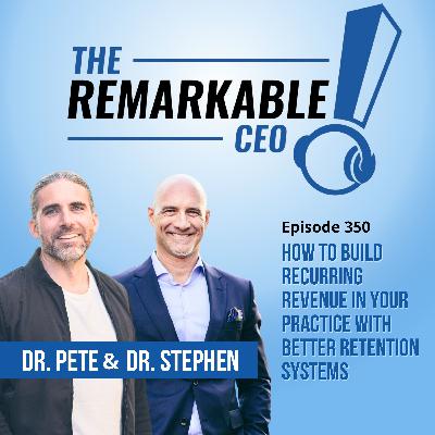 350 - How To Build Recurring Revenue in Your Practice with Better Retention Systems 350 - How To Build Recurring Revenue in Your Practice with Better Retention Systems