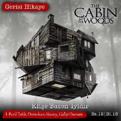 Cabin in the Woods – Klişe Bazen İyidir – s12e16 – Gerisi Hikaye
