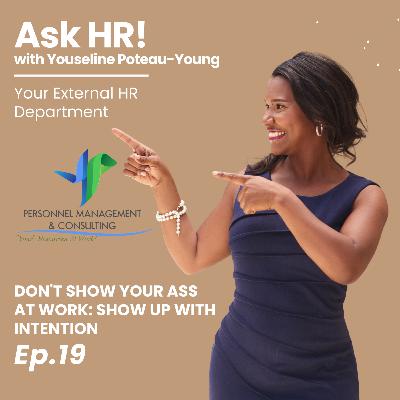 Don’t Show Your Ass at Work, Show Up With Intention! Don’t Show Your Ass at Work, Show Up With Intention!