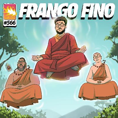 FRANGO FINO 566 | MESTRES CONSELHEIROS #4