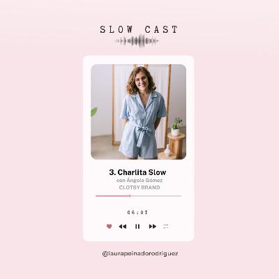 Charlita slow con Ángela Gómez de CLOTSY BRAND 🎙 SLOW CAST 2X03
