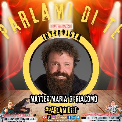 Parlami Di Te - Intervista Matteo Maria Di Giacomo