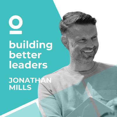 S2: Leading yourself & managing time with Jonathan Mills