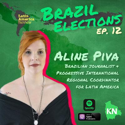Ep 12: Brazil Elections with Aline Piva Ep 12: Brazil Elections with Aline Piva
