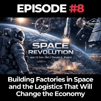 Space Revolution Ep. 8: Building Factories in Space and the Logistics That Will Change the Economy