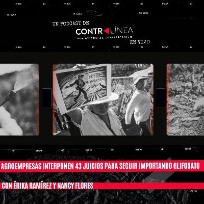 119. Agroempresas interponen 43 juicios para seguir importando glifosato