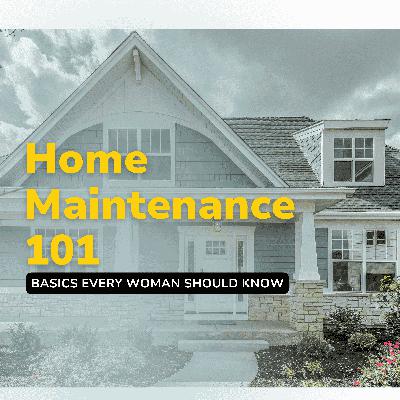 Home Maintenance 101: Basics Every Woman Should Know