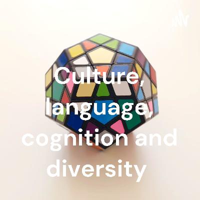 Linguistics, cognition, culture and diversity