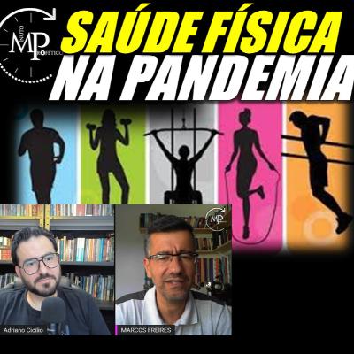 SAÚDE FÍSICA NA PANDEMIA MPcast#50 SAÚDE FÍSICA NA PANDEMIA MPcast#50