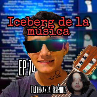 Ep 74: EL ICEBERG TÉTRICO DE LA MÚSICA | Ft. Fernanda Reséndiz