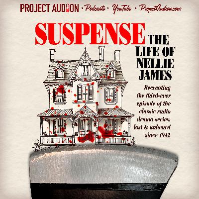 "Suspense: The Life of Nellie James" recreation of lost 1942 classic audio drama