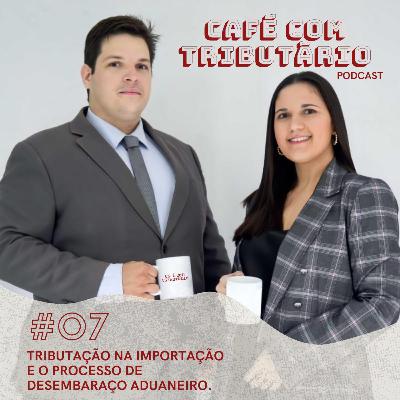 #7 Importação e desembaraço aduaneiro