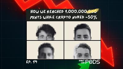How to Reach 1 Million Mints When Crypto Nukes -50% | NAC Ep. 14