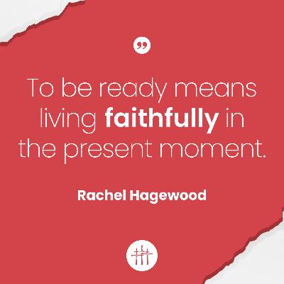 Parables - "What Does It Mean to Be Ready?" by Rachel Hagewood Parables - "What Does It Mean to Be Ready?" by Rachel Hagewood