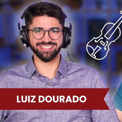 LUIZ DOURADO - Podcast do Violino Didático #088
