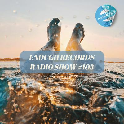 Enough Records Radio Show #103