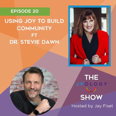 Episode 20: Using Joy to Build Community ft Dr. Stevie Dawn