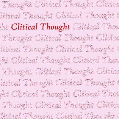 Clitical Thought is Cancelled