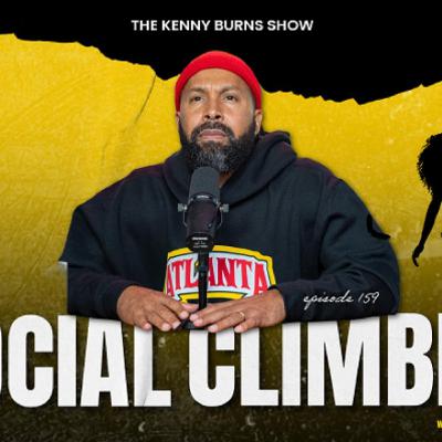 🎥The Kenny Burns Show-- Ep. 159: Social Climbing