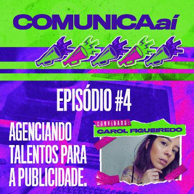 #4 Comunica Aí - Agenciando talentos para a publicidade