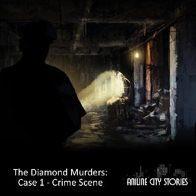 Aniline City Stories - The Diamond Murders: Case 1 - Crime Scene