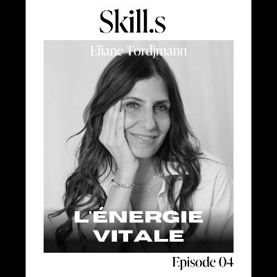 #4 - Eliane Tordjmann - GÉRER SON ÉNERGIE : Comment tout mener de front sans s'épuiser ?