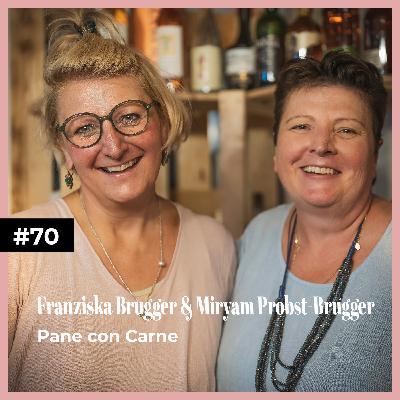 #70 mit Franziska Brugger und Miryam Probst-Brugger | Pane con Carne