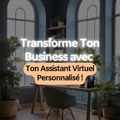 Transforme Ton Business avec Ton Assistant Virtuel Personnalisé ! Transforme Ton Business avec Ton Assistant Virtuel Personnalisé !