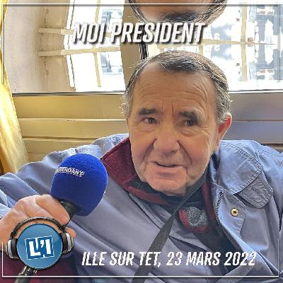 ILLE SUR TET, 23 MARS 2022 - EMISSION MOI PRESIDENT