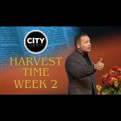 Harvest Time: Week 2 [Dr. Chris Foster] || City Church Memphis
