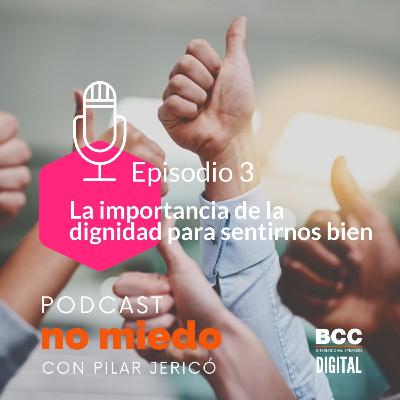 La importancia de la dignidad para sentirnos bien (#NM01 - EP03)